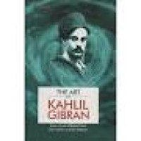 Image of The Art of Kahlil Gibran: Jejak-jejak Romantisme dan Karya-karya Terbaik