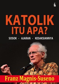 Image of Katolik Itu Apa?: Sosok - Ajaran - Kesaksiannya