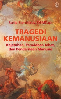 Image of Tragedi Kemanusiaan: Kejatuhan, Peradaban Jahat, dan Penderitaan Manusia