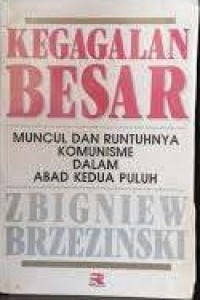 Image of Kegagalan Besar: Muncul dan Runtuhnya Komunisme Dalam Abad Kedua Puluh