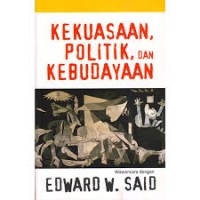 Image of Kekuasaan, Politik, dan Kebudayaan: Wawancara Dengan Edward W.Said