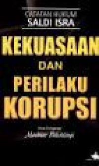Image of Catatan Hukum Saldi Isra: Kekuasaan dan Perilaku Korupsi