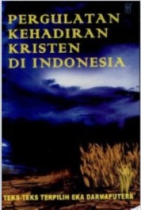 Image of Pergulatan Kehadiran Kristen di Indonesia : Teks-teks Terpilih Eka Darmaputera