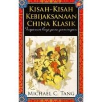 Image of Kisah-kisah Kebijaksanaan China Klasik: Refleksi bagi para Pemimpin