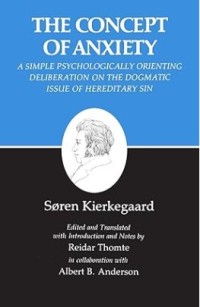 Image of The Concept of Anxiety : A Simple Psychologically Orienting Deliberation on the Dogmatic Issue of Hereditary Sin
