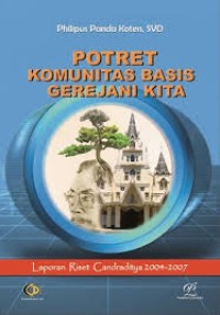 Image of Potret Komunitas Basis Gerejani Kita: Laporan Riset Candraditya 2004-2007