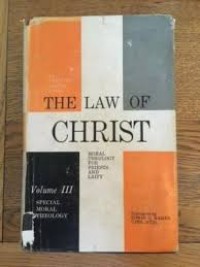 Image of The Law Of Christ Volume 3: Special Moral Theology: Man's Assent To The All-Embracing MajestyOf God's Love