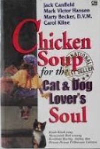 Image of Chicken Soup for the Cat And Dog Lover's Soul : Kisah-kisah yang Menyentuh Hati tentang Kesetiaan Kucing, Anjing dan Hewan-Hewan PEliharaan Lainnya