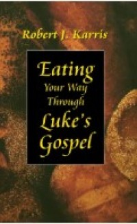 Image of Eating Your Way Through Luke's Gospel