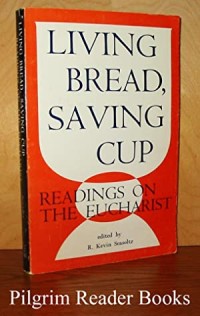 Image of Living Bread, Saving Cup: Readings On The Eucharist