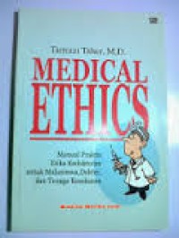 Image of Medical Ethics: Manual Praktis Etika Kedokteran untuk Mahasiswa, Dokter, dan Tenaga Kesehatan