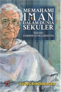 Image of Memahami Iman dalam Dunia Sekuler: Teologi Edward Schillebeeckx