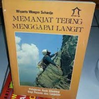 Image of Memanjat Tebing Menggapai Langit: Pelajaran Rock Climbing Bagi Pemula dan Lanjutan