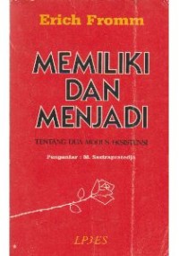 Image of Memiliki dan Menjadi: Tentang Dua Modus Eksistensi