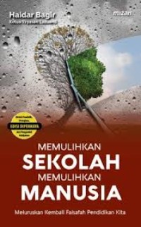 Image of Memulihkan Sekolah Memulihkan Manusia: Meluruskan Kembali Falsafah Pendidikan Kita