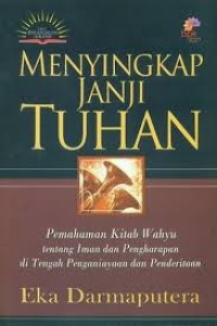 Image of Menyingkap Janji Tuhan: Pemahaman Kitab Wahyu tentang Iman dan Pengharapan di Tengah Penganiayaan dan Penderitaan