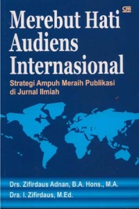Image of Merebut Hati Audiens Internasional: Strategi Ampuh Meraih Publikasi Di Jurnal Ilmiah