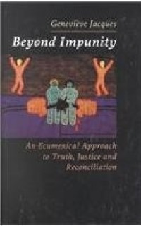 Image of Beyond Impunity : An Ecumenical Approach to Truth, Justice and Reconciliation