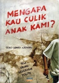 Image of Mengapa kau Culik ANak Kami? : Tiga Drama Kekerasan Politik