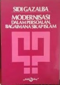 Image of Modernisasi Dalam Persoalan, Bagaimana Sikap Islam