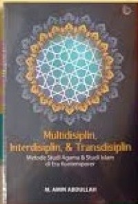 Image of Multidisiplin, Interdisiplin, & Transdisiplin: Metode Studi Agama & Studi Islam Di Era Kontemporer