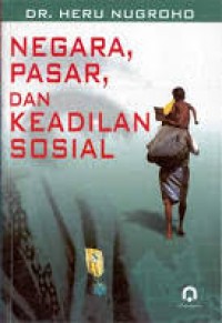 Image of Negara, Pasar, dan Keadilan Sosial
