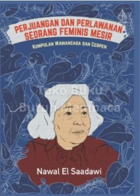 Image of Perjuangan dan Perlawanan Seorang Feminis Mesir : Kumpulan Wawancara dan Cerpen