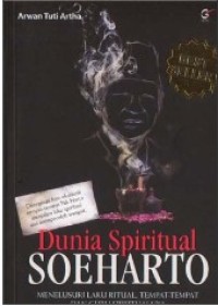 Image of Dunia Spiritual Soeharto : Menelusuri Laku Ritual, Tempat-tempat dan Guru Spiritualnya