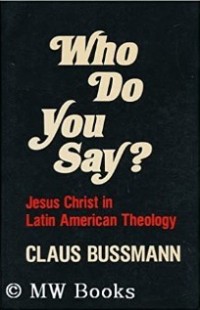 Image of Who Do You Say? : Jesus Christ in Latin American Theology