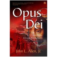 Image of Opus Dei: Sepak Terjang Kelompok Misterius Katolik
