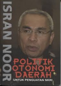 Image of Politik Otonomi Daerah Untuk Penguatan NKRI