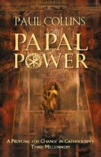 Image of Papal Power: A Proposal For Change In Catholicism's Third Millennium