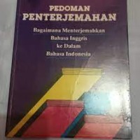Image of Pedoman Penterjemahan: Bagaimana Menterjemahkan Bahasa Inggris Ke Dalam Bahasa Indonesia