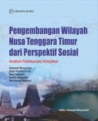 Image of Pengembangan Wilayah Nusa Tenggara Timur Dari Perspektif Sosial: Analisis Pelaksanaan Kebijakan