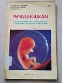 Image of Pengguguran: Tinjauan Psikilogi, Moral Katolik, Hukum Kanonik dan Hukum Pidana