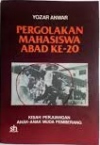 Image of Pergolakan Mahasiswa Abad Ke-20: Kisah Perjuangan Anak-anak Muda Pemberang