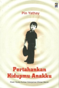 Image of Pertahankan Hidupmu Anakku: Kisah Nyata Korban Kekejaman Khmer Merah