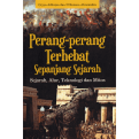 Image of Perang-perang Terhebat Sepanjang Sejarah: Sejarah, Alur, Teknologi dan Mitos