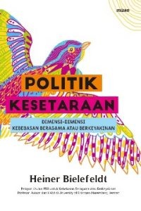 Image of Politik Kesetaraan: Dimensi-dimensi Kebebasan Beragama Atau Berkeyakinan