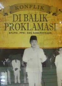 Image of Konflik Di Balik Proklamasi: BPUPKI, PPKI, dan Kemerdekaan