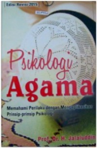 Image of Psikologi Agama: Memahami Perilaku dengan Mengaplikasikan Prinsip-prinsip Psikologi