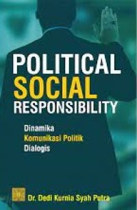 Image of Political Social Responsibility = Dinamika Komunikasi Politik Dialogis