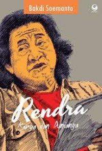 Image of Rendra: Karya dan Dunianya