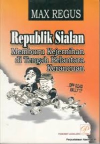 Image of Republik Sialan: Memburu Kejernihan Di Tengah Belantara Kerancuan
