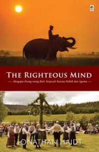 Image of The Righteous Mind = Mengapa Orang-orang Baik terpecah Karena politik dan Agama