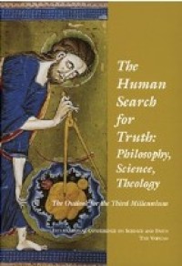 Image of The Human Search for Truth : Philosophy, Science, Theology : The Outlook for the  Third Millennium : International Conference on Science and Faith The Vatican 23-25 May 2000