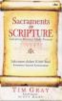 Image of Sacraments in Scripture: Salvation History Made Present = Sakramen Dalam Kitab Suci: Kehadiran Sejarah Keselamatan