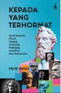 Image of Kepada yang terhormat : Surat Kepada Filsuf, Teolog, Sosiolog, Pedagog, Inventor, dan Sastrawan