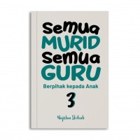 Image of Semua Murid Semua Guru 3: Berpihak Kepada Anak