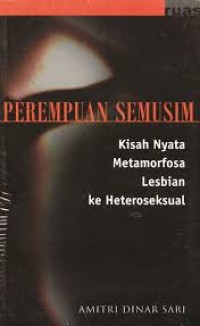 Image of Perempuan Semusim: Kisah Nyata Metamorfosa Lesbian Ke Heteroseksual